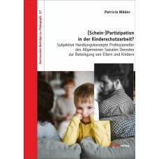 (Schein-)Partizipation in der Kinderschutzarbeit? 