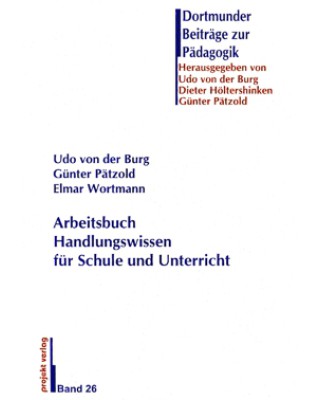 Arbeitsbuch Handlungswissen für Schule und Unterricht