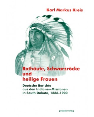 Rothäute, Schwarzröcke und heilige Frauen