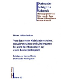 Von den ersten Kleinkinderschulen, Bewahranstalten und Kindergärten bis zum Rechtsanspruch auf einen Kindergartenplatz