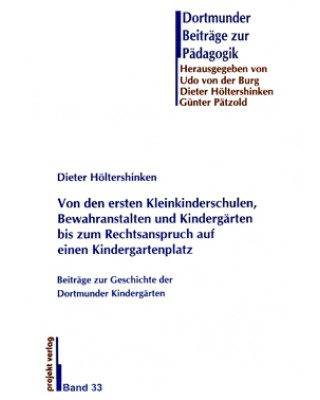 Von den ersten Kleinkinderschulen, Bewahranstalten und Kindergärten bis zum Rechtsanspruch auf einen Kindergartenplatz