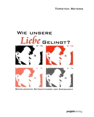 Wie unsere Liebe gelingt?