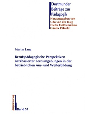  Berufspädagogische Perspektiven netzbasierter Lernumgebungen in der betrieblichen Aus- und Weiterbildung