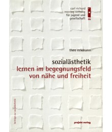 Sozialästhetik - Lernen im Begegnungsfeld von Nähe und Freiheit