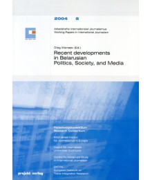 Recent developments in Belarusian Politics, Society and Media