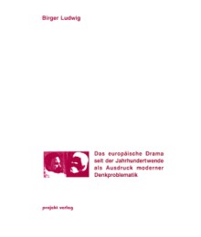 Das europäische Drama seit der Jahrhundertwende als Ausdruck moderner Denkproblematik
