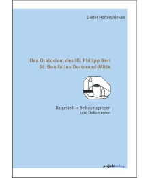Das Oratorium des Hl. Philipp Neri St. Bonifatius Dortmund-Mitte