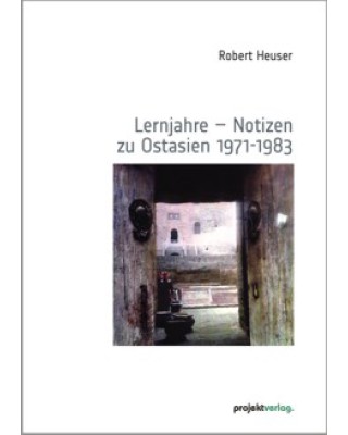 Lernjahre - Notizen zu Ostasien 1971-1983