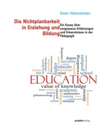 Die Nichtplanbarkeit in Erziehung und Bildung