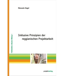 Inklusive Prinzipien der reggianischen Projektarbeit