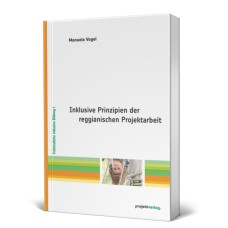 Inklusive Prinzipien der reggianischen Projektarbeit