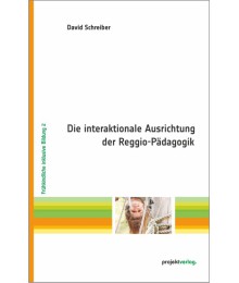 Die interaktionale Ausrichtung der Reggio-Pädagogik