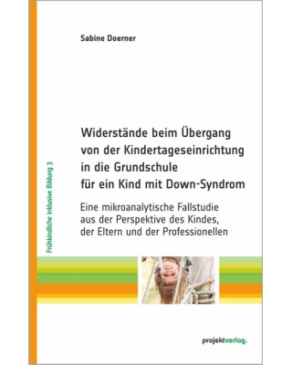 Widerstände beim Übergang von der Kindertageseinrichtung in die Grundschule für ein Kind mit Down-Syndrom