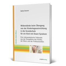 Widerstände beim Übergang von der Kindertageseinrichtung in die Grundschule für ein Kind mit Down-Syndrom