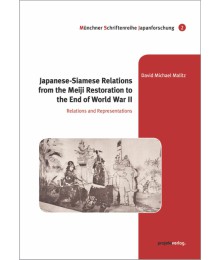 Japanese-Siamese Relations from the Meiji Restoration to the End of World War II