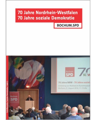 70 Jahre Nordrhein-Westfalen - 70 Jahre soziale Demokratie