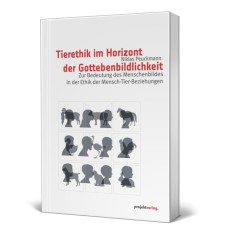 Tierethik im Horizont der Gottebenbildlichkeit