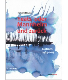 Yeats oder Mannheim und zurück