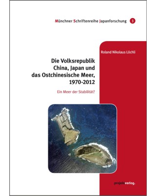 Die Volksrepublik China, Japan und das Ostchinesische Meer, 1970-2012