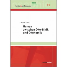 Human zwischen Öko-Ethik und Ökonomik