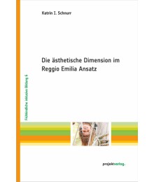 Die ästhetische Dimension im Reggio Emilia Ansatz