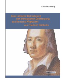 Eine kritische Betrachtung der chinesischen Übersetzung des Romans Hyperion von Friedrich Hölderlin