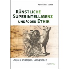 Künstliche Superintelligenz und/oder Ethik