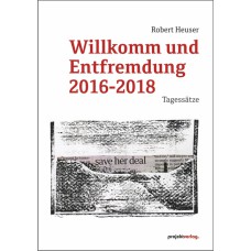 Willkomm und Entfremdung 2016-2018