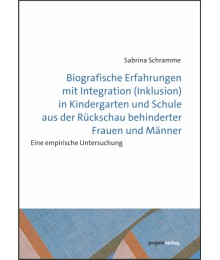 Biografische Erfahrungen mit Integration (Inklusion) in Kindergarten und Schule aus der Rückschau behinderter Frauen und Männer