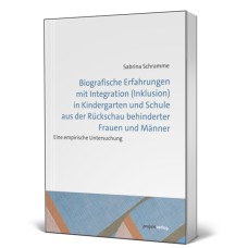 Biografische Erfahrungen mit Integration (Inklusion) in Kindergarten und Schule aus der Rückschau behinderter Frauen und Männer