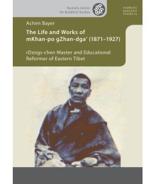 The Life and Works of mKhan-po gZhan-dga’ (1871–1927)