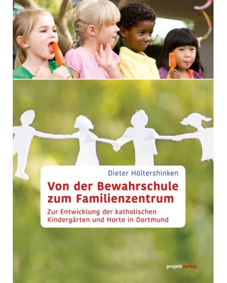 Von der Bewahrschule zum Familienzentrum