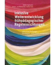 Inklusive Weiterentwicklung frühpädagogischer Regeleinrichtungen