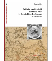 Wilhelm von Humboldt auf seiner Reise in das nördliche Deutschland