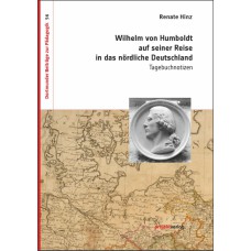 Wilhelm von Humboldt auf seiner Reise in das nördliche Deutschland