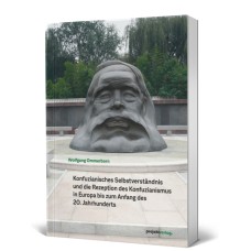 Konfuzianisches Selbstverständnis und die Rezeption des Konfuzianismus in Europa bis zum Anfang des 20. Jahrhunderts