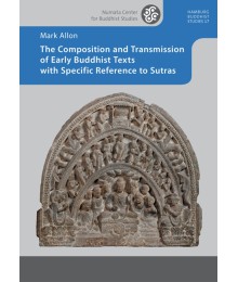 The Composition and Transmission of Early Buddhist Texts with Specific Reference to Sutras