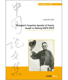 Shanghai’s Forgotten Apostle of Charity Joseph Lu Bohong (1875-1937)