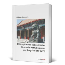 Philosophisches und politisches Denken im Konfuzianismus der Song-Zeit (960-1279)