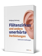 Flötenzirkus und andere unerhörte Darbietungen