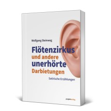 Flötenzirkus und andere unerhörte Darbietungen