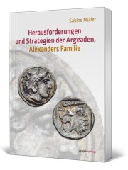 Herausforderungen und Strategien der Argeaden, Alexanders Familie