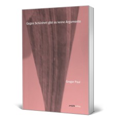 Gegen Schönheit gibt es keine Argumente Gegen Schönheit gibt es keine Argumente