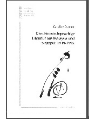 Die chinesischsprachige Literatur aus Malaysia und Singapur 1919-1995
