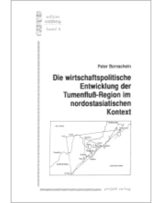 Die wirtschaftspolitische Entwicklung der Tumenfluss-Region im nordostasiatischen Kontext