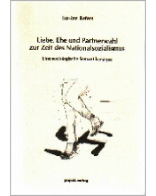 Liebe, Ehe und Partnerwahl zur Zeit des Nationalsozialismus
